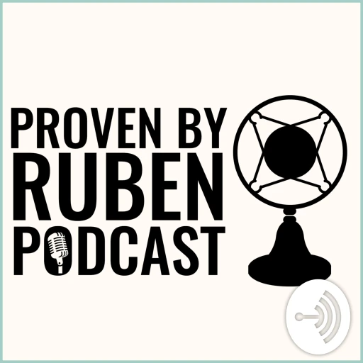 Proven By Ruben PODCAST