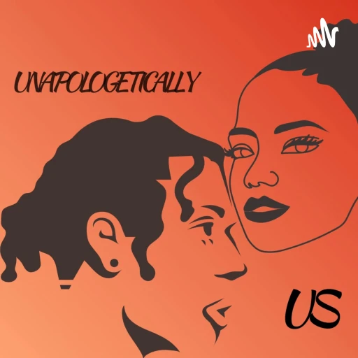 Unapologetically Us Podcast