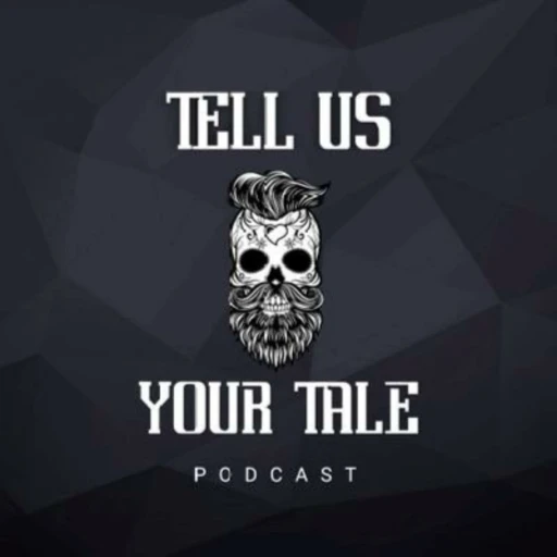 Tell Us Your Tale Podcast