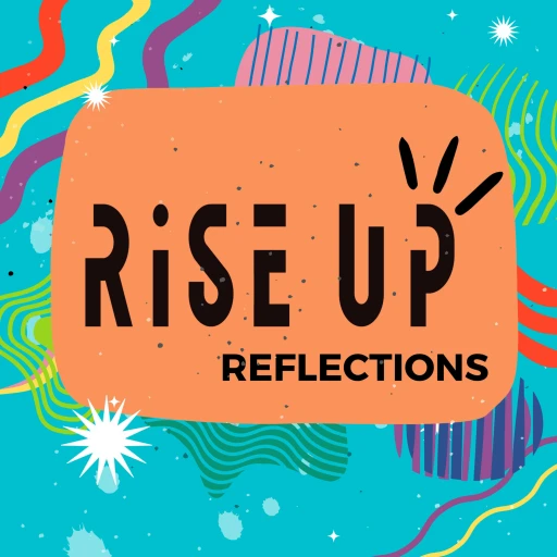 Rise Up Reflections