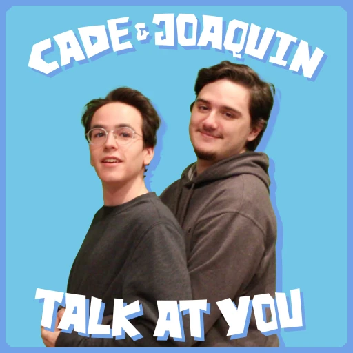 Cade and Joaquin Talk at You