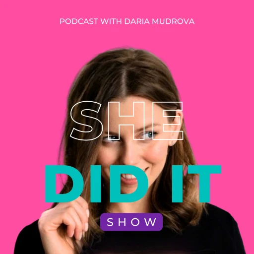 She Did It Show with Daria Mudrova