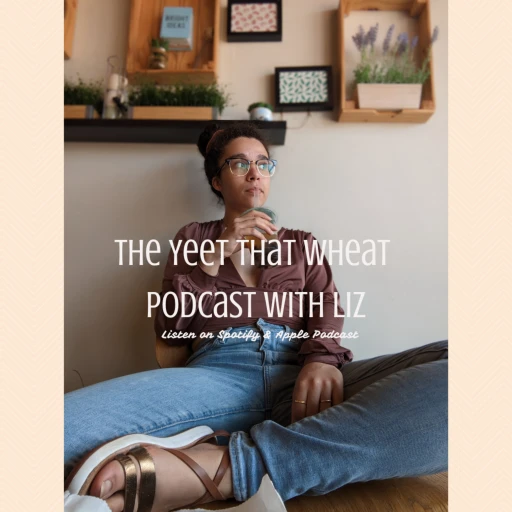 The Yeet That Wheat Podcast