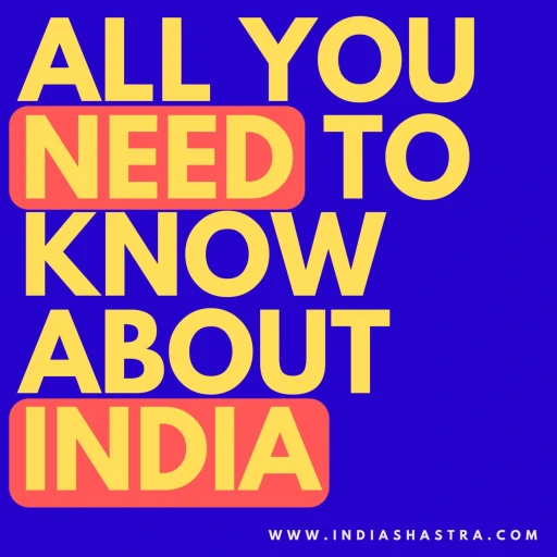 All You Need to Know About India