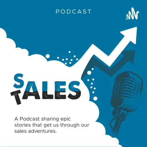 Sales Tales – A podcast sharing epic stories that get you through your sales adventure.