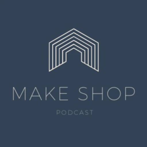 Make Shop Podcast