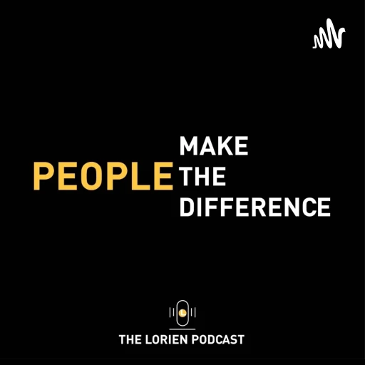 People Make The Difference – The Lorien Podcast