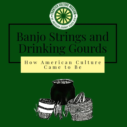 Banjo Strings and Drinking Gourds