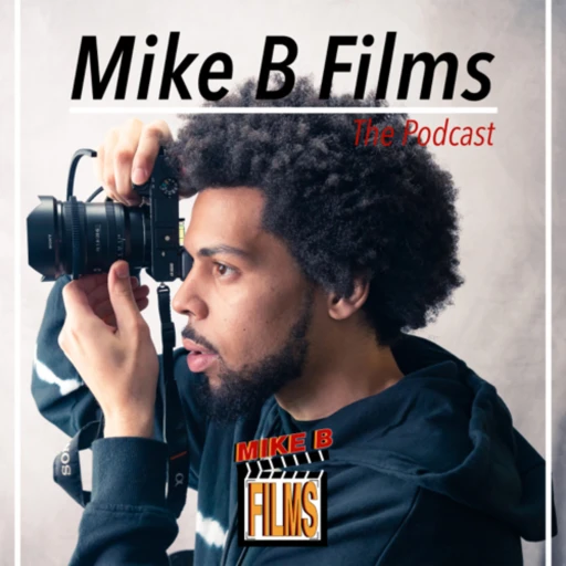 Mike B Films The Podcast