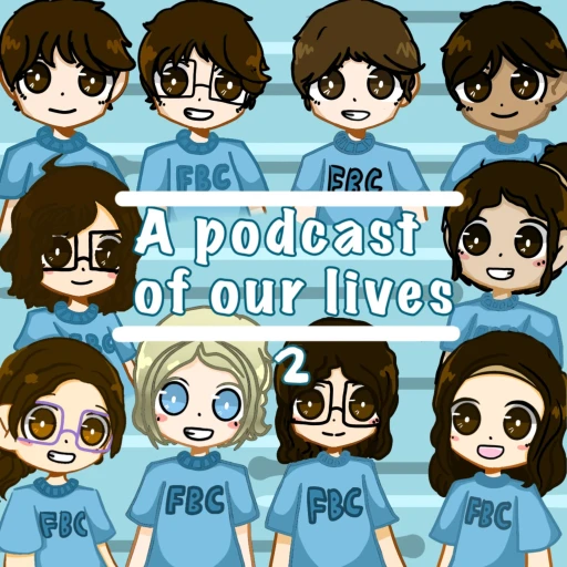 A Podcast of Our Lives by FBC Kids: 2