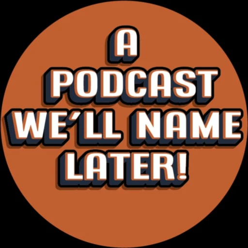 A Podcast We’ll Name Later!