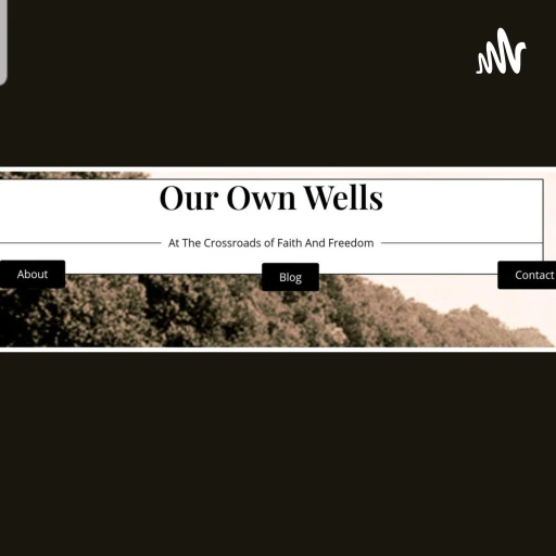 Our Own Wells Podcast