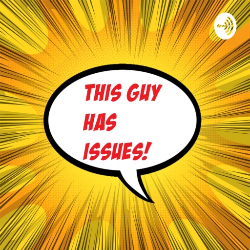 This Guy Has Issues- A Comic Book Podcast