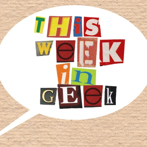 This Week In Geek