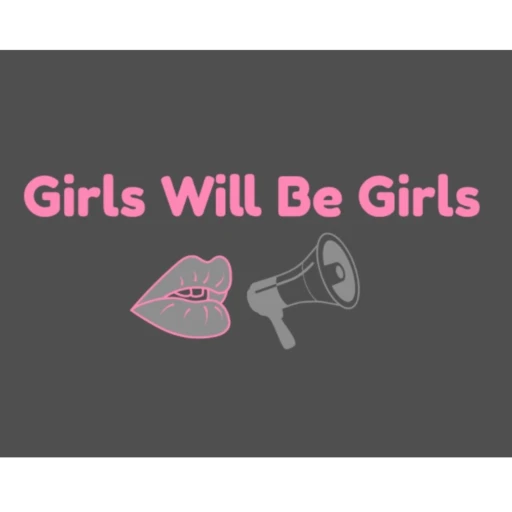 Girls Will Be Girls