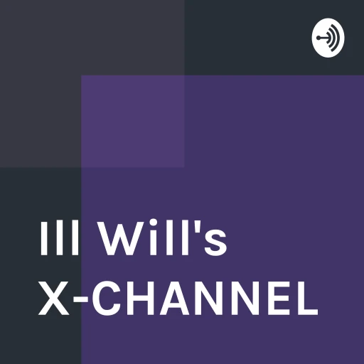 Ill Will’s X-CHANNEL