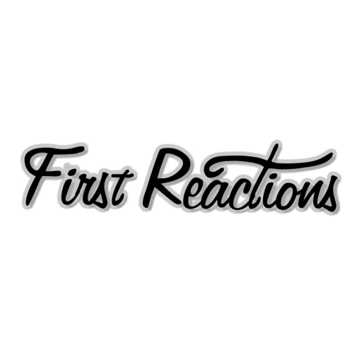 First Reactions Podcast