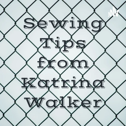 Sewing Tips from Katrina Walker