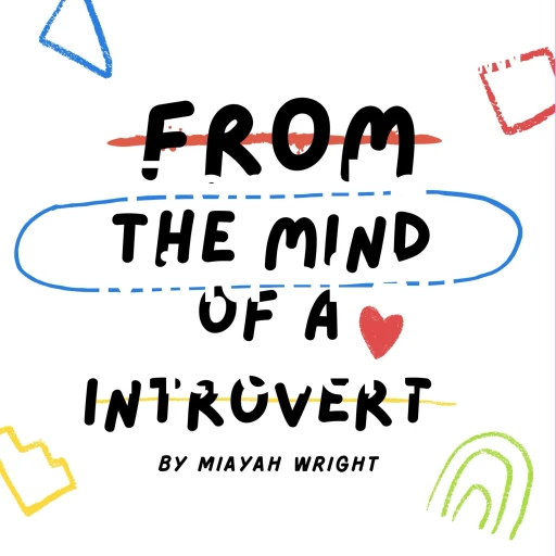 From the Mind of An Introvert