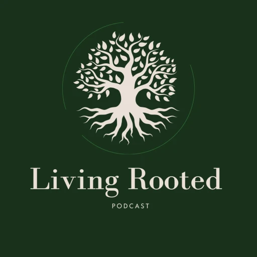 The Living Rooted Podcast with Dr. Jason Tovey