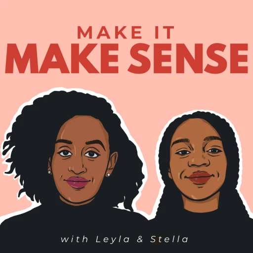 MAKE IT MAKE SENSE with Leyla Hussein and Stella Maris