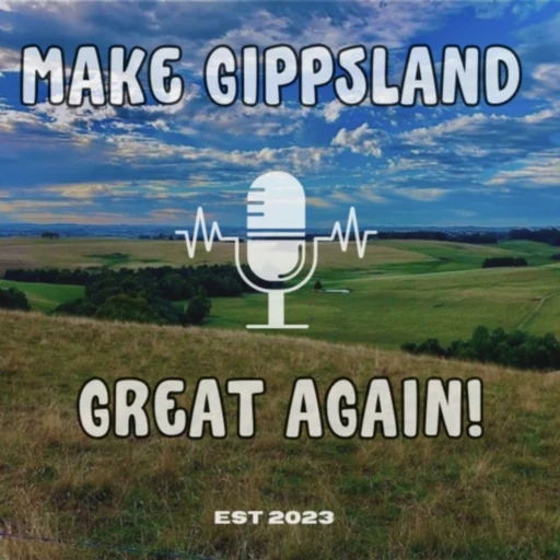 Make Gippsland Great Again