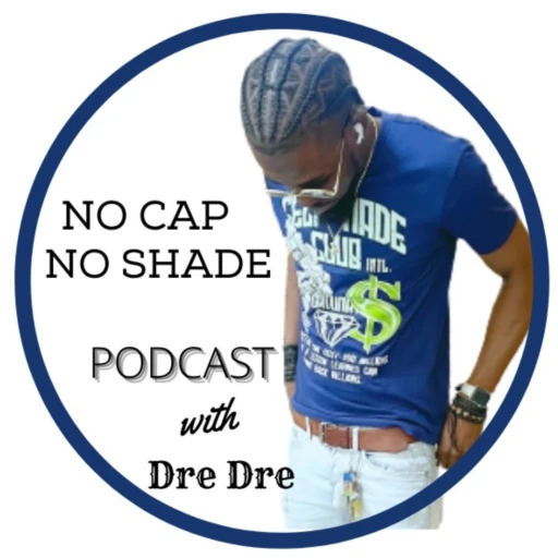 NO CAP NO SHADE podcast