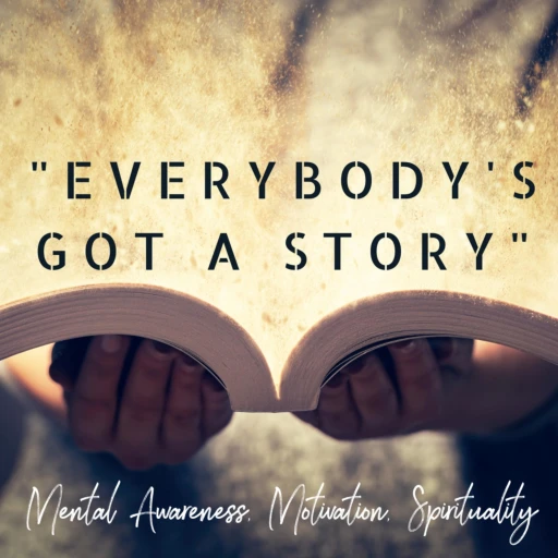 ‘EVERYBODY’S GOT A STORY’