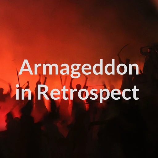 Armageddon in Retrospect