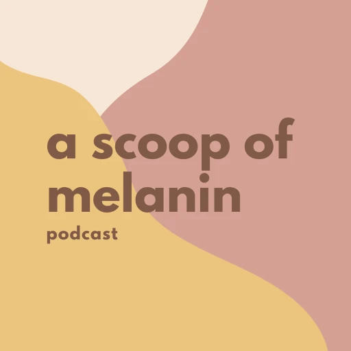 A Scoop of Melanin Podcast