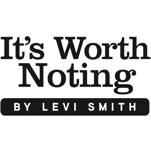 It’s Worth Noting | By Levi Smith