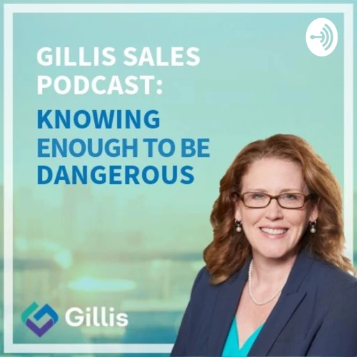 Gillis Sales Podcast: Knowing Enough to be Dangerous