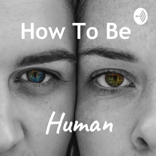 How To Be Human