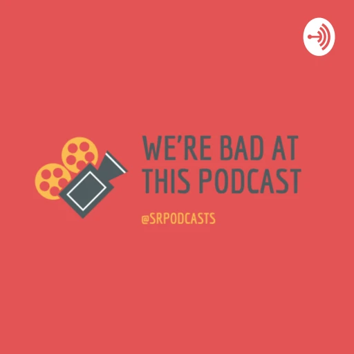 We’re Bad at This Podcast