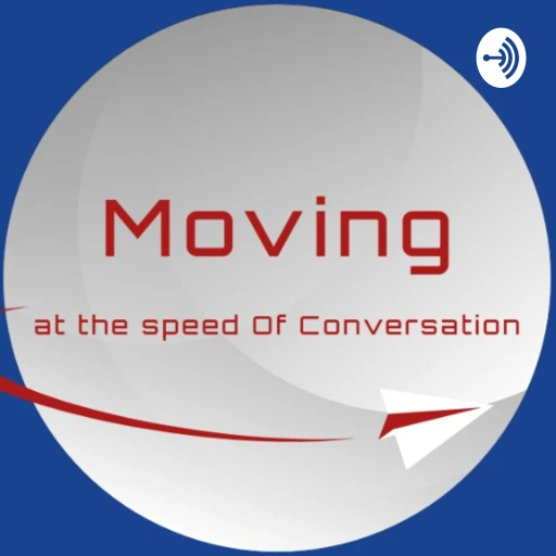 Moving At The Speed Of Conversation