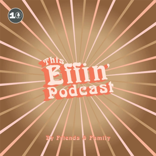 This Effin’ Podcast