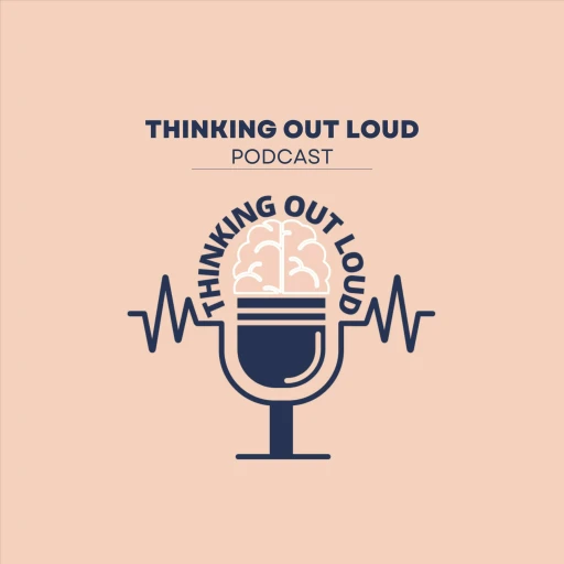 Thinking Out Loud Podcast