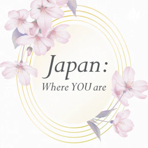 Japan : Where YOU are