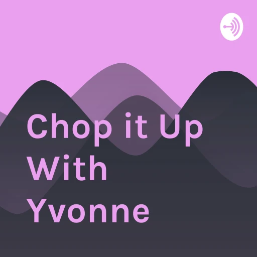 Chop it Up With Yvonne