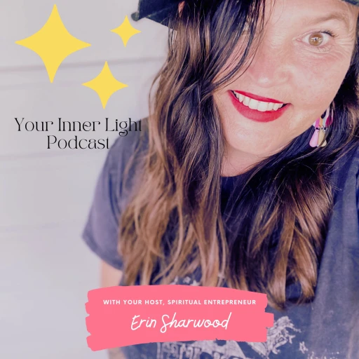 Your Inner Light Podcast – with Erin Sharwood