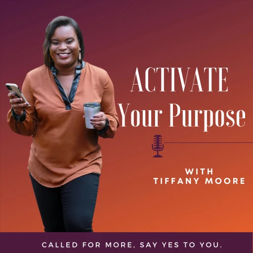 Activate Your Purpose with Tiffany Moore