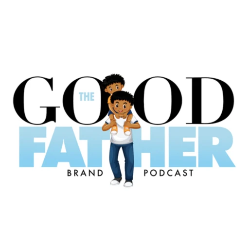 The Good Father Brand Podcast