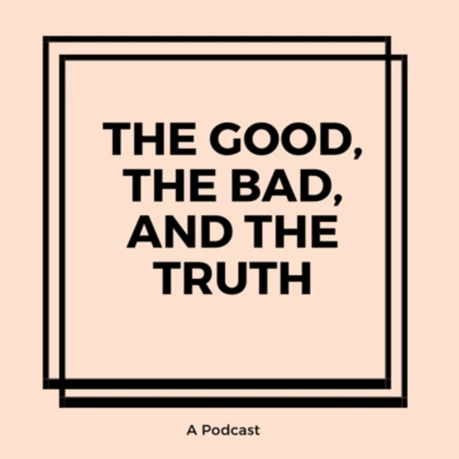 The Good, The Bad, and The Truth