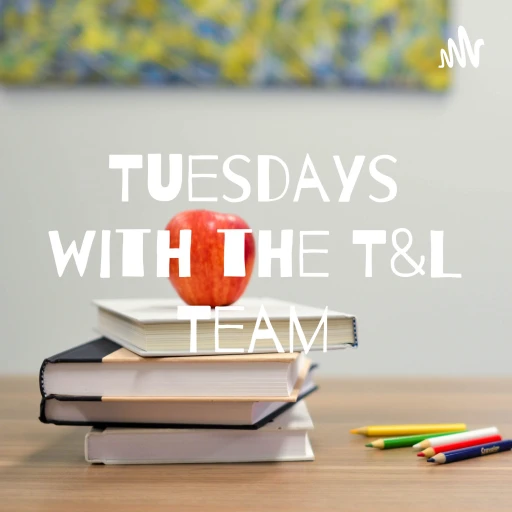 Tuesdays with the T&L Team