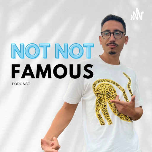 Not Not Famous Podcast