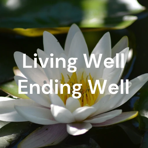 Living Well Ending Well