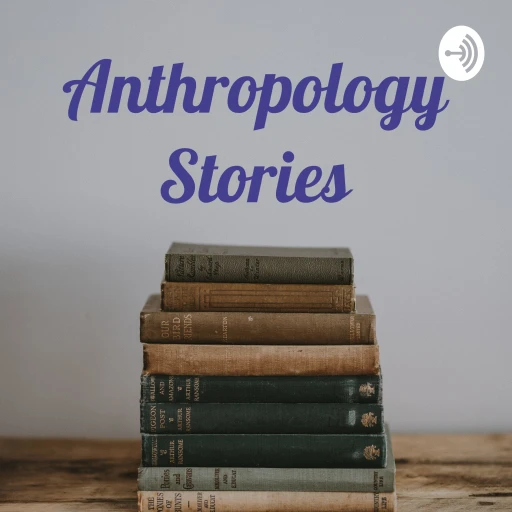 Anthropology Stories