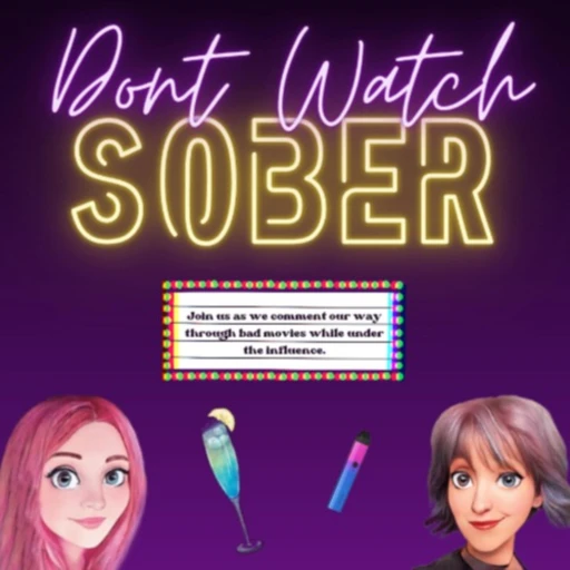 Don’t Watch Sober