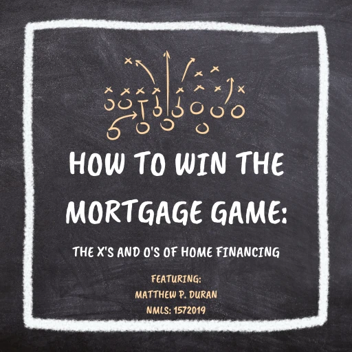 How to Win The Mortgage Game: The X’s and O’s of Home Financing