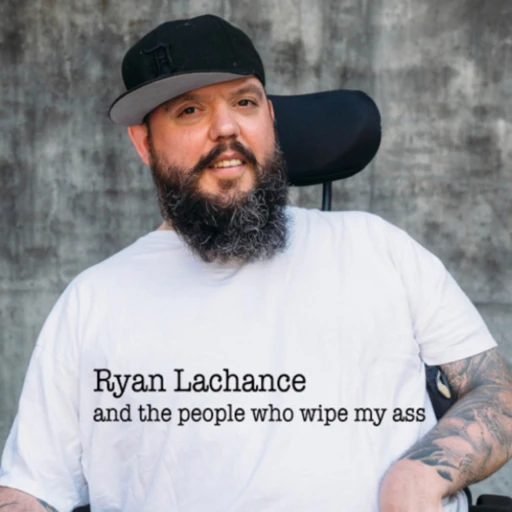 Ryan Lachance and the People Who Wipe My Ass